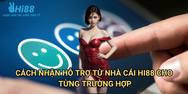 Cách nhận hỗ trợ từ nhà cái Hi88: Giải Pháp Toàn Diện Mọi Vấn Đề 3 Cách nhận hỗ trợ từ nhà cái Hi88 Cho Từng Trường Hợp