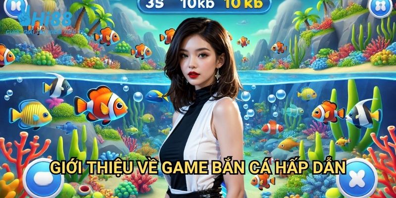 Bắn cá thần tài Hi88: Săn Lộc May Mắn Trong Thế Giới Đại Dương 2 Giới Thiệu Về Game Bắn Cá Hấp Dẫn