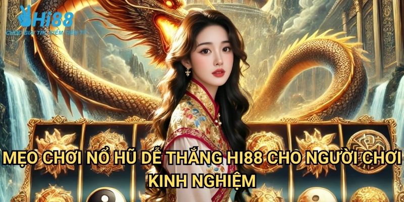 Mẹo chơi nỗ hũ dễ thắng Hi88: Bí Quyết Săn Hũ Hiệu Quả 3 Mẹo chơi nỗ hũ dễ thắng Hi88 Cho Người Chơi Kinh Nghiệm